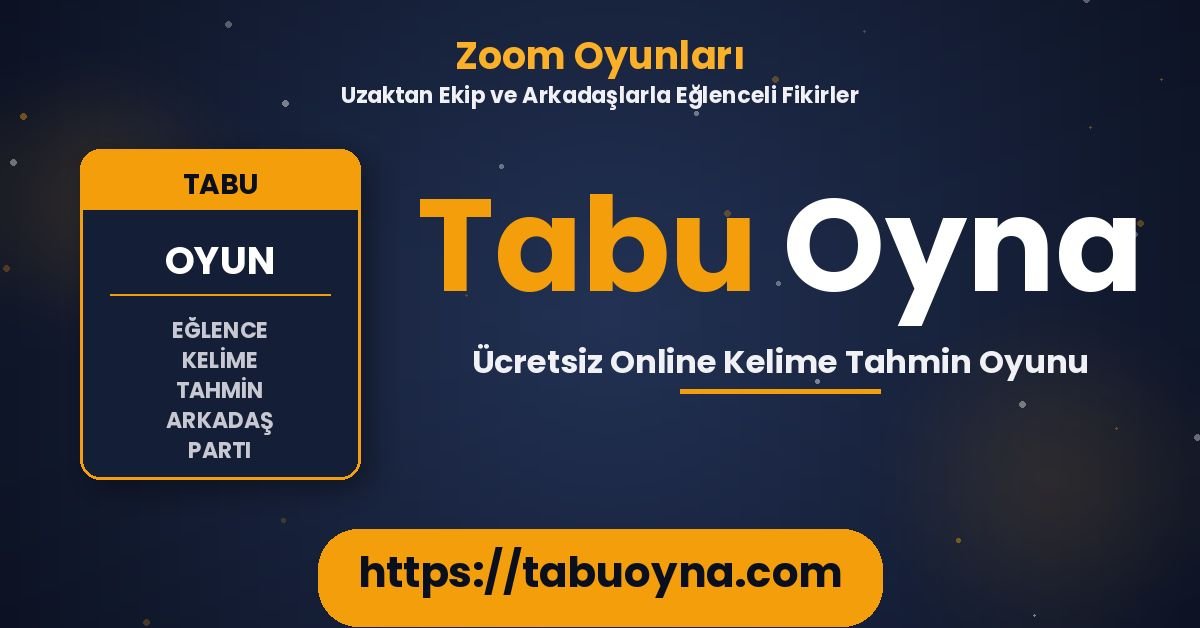 Zoom oyunları - uzaktan ekip ve arkadaşlarla oynanacak eğlenceli Tabu Oyna fikirleri